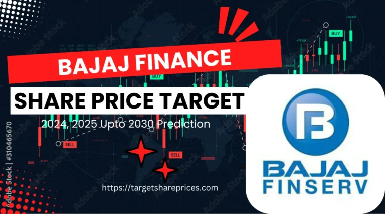 Bajaj Finance Share Price Target 2024, 2025 Upto 2030 Prediction