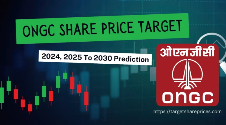 ONGC Share Price Target 2024, 2025 Upto 2030 Prediction